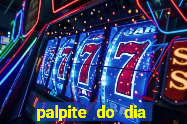 palpite do dia para hoje